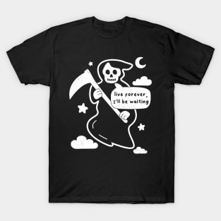 Funny Grim Reaper, Live Forever Joke, Birthday Goth Humor T-Shirt